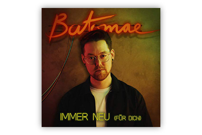 Out now: Die aktuelle Single "Immer Neu (für dich)" von Batomae.
