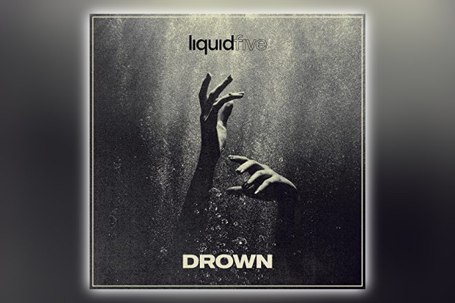 "Drown" von liquidfive ist ab sofort im Stream und als Download erhältlich.