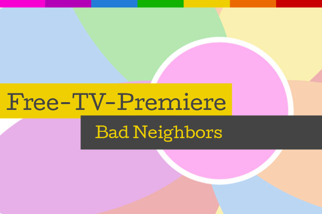 Die Free-TV-Premiere "Bad Neighbors" läuft am 02.10.2016 bei RTL