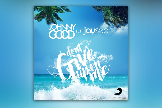 Die neue Single "Don´t Give Up On Me" von Johnny Good & Jay Sean ist seit dem 30.06.2017 erhältlich.